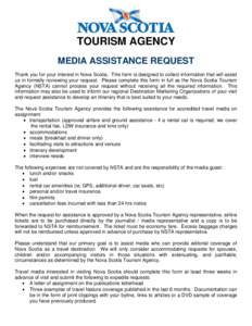 TOURISM AGENCY MEDIA ASSISTANCE REQUEST Thank you for your interest in Nova Scotia. This form is designed to collect information that will assist us in formally reviewing your request. Please complete this form in full a