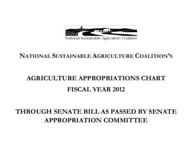 NATIONAL SUSTAINABLE AGRICULTURE COALITION’S AGRICULTURE APPROPRIATIONS CHART FISCAL YEAR 2012 THROUGH SENATE BILL AS PASSED BY SENATE APPROPRIATION COMMITTEE