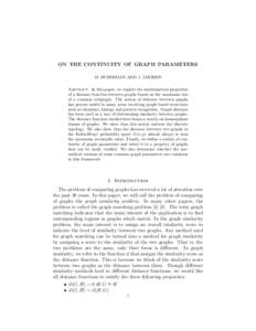 ON THE CONTINUITY OF GRAPH PARAMETERS M. HURSHMAN AND J. JANSSEN Abstract. In this paper, we explore the mathematical properties of a distance function between graphs based on the maximum size of a common subgraph. The n