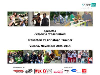 spacelab Project‘s Presentation presented by Christoph Trauner Vienna, November 28th 2014
