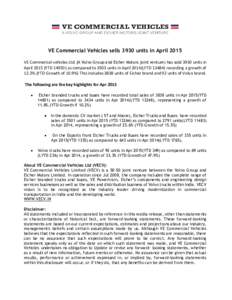 VE Commercial Vehicles sells 3930 units in April 2015 VE Commercial vehicles Ltd. (A Volvo Group and Eicher Motors joint venture) has sold 3930 units in AprilYTDas compared to 3503 units in April 2014(LYTD