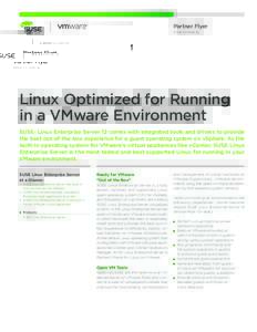 Partner Flyer Cloud Computing Linux Optimized for Running in a VMware Environment SUSE® Linux Enterprise Server 12 comes with integrated tools and drivers to provide