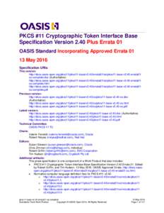 PKCS #11 Cryptographic Token Interface Base Specification Version 2.40 Plus Errata 01 OASIS Standard Incorporating Approved ErrataMay 2016 Specification URIs This version: