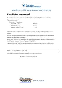 MEDIA RELEASE — 2016 CENTRAL HIGHLANDS COUNCIL BY-ELECTION  Candidates announced Nominations have been announced for the 2016 Central Highlands Council by-election. The candidates are— Councillor – 3 candidates