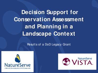 Decision Support for Conservation Assessment and Planning in a Landscape Context Results of a DoD Legacy Grant