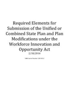 Required Elements for Submission of the Unified or Combined State Plan and Plan Modifications under the Workforce Innovation and Opportunity Act