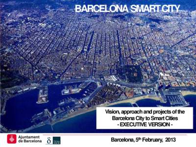Barcelona Smart City projects  BARCELONA SMART CITY Vision, approach and projects of the Barcelona City to Smart Cities