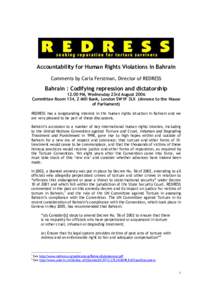 Accountability for Human Rights Violations in Bahrain Comments by Carla Ferstman, Director of REDRESS Bahrain : Codifying repression and dictatorship[removed]PM, Wednesday 23rd August 2006 Committee Room 134, 2 Mill Bank, 