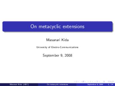 On metacyclic extensions Masanari Kida University of Electro-Communications September 9, 2008