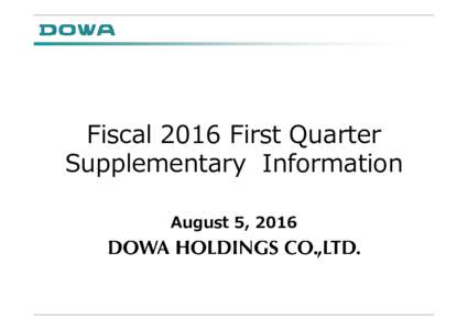 Fiscal 2016 First Quarter Supplementary Information August 5, 2016 Overview of Operating Results Billion yen
