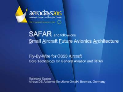 SAFAR and follow-ons  Small Aircraft Future Avionics Architecture Fly-By-Wire for CS23 Aircraft  Core Technology for General Aviation and RPAS