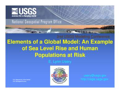 2nd USGS Modeling Conference  Elements of a Global Model: An Example of Sea Level Rise and Human Populations at Risk E. Lynn Usery