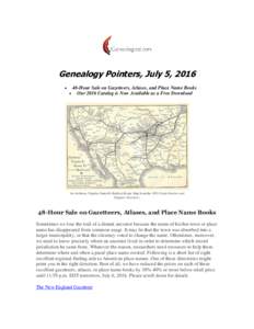 Genealogy Pointers, July 5, 2016  48-Hour Sale on Gazetteers, Atlases, and Place Name Books  Our 2016 Catalog is Now Available as a Free Download