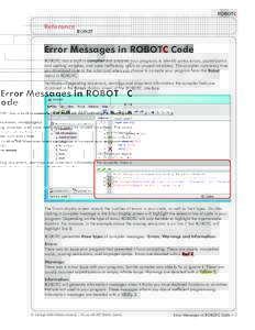 ROBOTC  Reference Error Messages in ROBOTC Code ROBOTC has a built-in compiler that analyzes your programs to identify syntax errors, capitalization