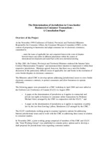 The Determination of Jurisdiction in Cross-border Business-to-Consumer Transactions : A Consultation Paper Overview of the Project At the November 1999 Conference of Federal, Provincial and Territorial Ministers Responsi