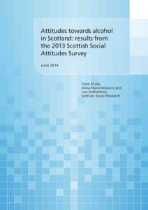 Attitudes towards alcohol in Scotland: results from the 2013 Scottish Social Attitudes Survey June 2014