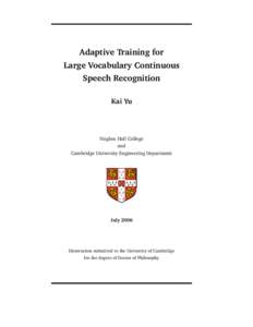 Adaptive Training for Large Vocabulary Continuous Speech Recognition Kai Yu  Hughes Hall College