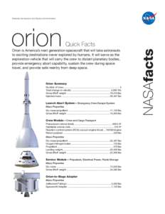 National Aeronautics and Space Administration  Quick Facts Orion is America’s next generation spacecraft that will take astronauts to exciting destinations never explored by humans. It will serve as the