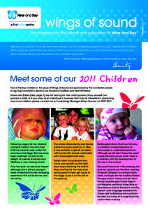 The magazine for the friends and supporters of Hear and Say  Half way through 2011 and we have been excited by the wonderful progress of our 2011 babies and children. We thought we might introduce some of them to you and