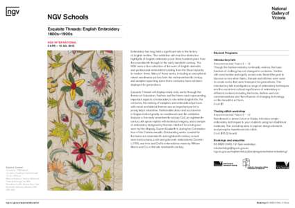 NGV Schools Exquisite Threads: English Embroidery 1600s–1900s NGV INTERNATIONAL 2 APR – 12 JUL 2015 Embroidery has long held a significant role in the history