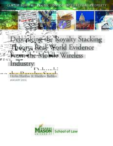 CENTER FOR THE PROTECTION OF INTELLECTUAL PROPERTY  Debunking the Royalty Stacking Theory: Real-World Evidence From the Mobile Wireless Industry