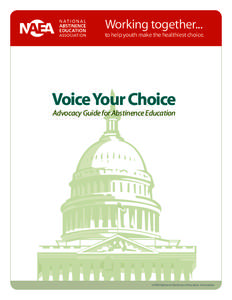 Working together... to help youth make the healthiest choice. Voice Your Choice Advocacy Guide for Abstinence Education