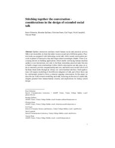 Stitching together the conversation considerations in the design of extended social talk Emer Gilmartin, Brendan Spillane, Christian Saam, Carl Vogel, Nick Campbell, Vincent Wade  Abstract Spoken interaction mediates muc