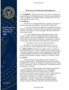 UNCLASSIFIED  Protection of National Intelligence A. AUTHORITY: The National Security Act of 1947, as amended; the Counterintelligence (CI) Enhancement Act of 2002; Executive Order (EO[removed], as amended; EO 13526; EO 12