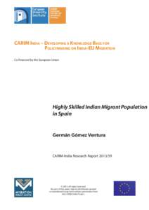 CARIM INDIA – DEVELOPING A KNOWLEDGE BASE FOR POLICYMAKING ON INDIA-EU MIGRATION Co-financed by the European Union Highly Skilled Indian Migrant Population in Spain