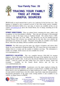 Your Family Tree: 26  TRACING YOUR FAMILY TREE AT PRONI USEFUL SOURCES PRONI holds so much material that it can be very confusing for the first time user. This