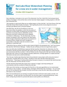 Red Lake River Watershed: Planning for a new era in water management October 2015 Snapshots Since submitting a nomination to be a part of One Watershed, One Plan in April 2014, the local government entities in Pennington