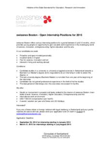 Initiative of the State Secretariat for Education, Research and Innovation  swissnex Boston - Open Internship Positions for 2015 swissnex Boston offers various internship positions for a period between 6 and 12 months, w