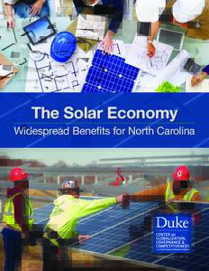 The Solar Economy Widespread Benefits for North Carolina F E B R U A RY  About the Duke Center on Globalization,