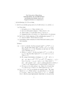 The University of Hong Kong DEPARTMENT OF MATHEMATICS MATH3302/MATH4302 Algebra II Suggested Solution to Assignment 2 In the following, E, F, K are fields. 1. Let G be an abelian group and a, b ∈ G with ord (a) = m, or