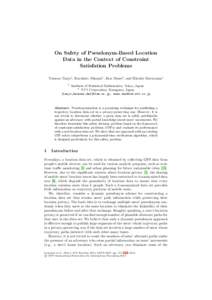 On Safety of Pseudonym-Based Location Data in the Context of Constraint Satisfation Problems Tomoya Tanjo1 , Kazuhiro Minami1 , Ken Mano2 , and Hiroshi Maruyama1 1