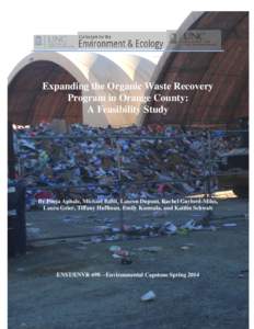 Expanding the Organic Waste Recovery Program in Orange County: A Feasibility Study By Pooja Aphale, Michael Balot, Lauren Dupont, Rachel Gaylord-Miles, Laura Grier, Tiffany Huffman, Emily Kosmala, and Kaitlin Schwab