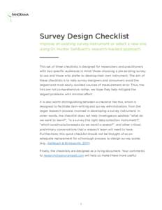 Survey Design Checklist Improve an existing survey instrument or select a new one using Dr. Hunter Gehlbach’s research-backed approach. This set of three checklists is designed for researchers and practitioners with tw