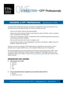 CHOOSING A CFP® PROFESSIONAL – Questions to Ask A qualified CFP® professional can help you address a multitude of issues and concerns so you are able to achieve your financial goals. He or she is someone who can: •