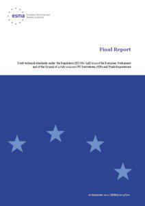 Final Report Draft technical standards under the Regulation (EU) No[removed]of the European Parliament and of the Council of 4 July 2012 on OTC Derivatives, CCPs and Trade Repositories