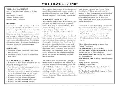 WILL I HAVE A FRIEND? WILL I HAVE A FRIEND? Story by Miriam Cohen, pictures by Lillian Hoban Grade Level: Pre-K to 1 Themes: School, friends