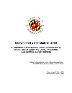 UNIVERSITY OF MARYLAND STANDARDS FOR SCIENTIFIC DIVING CERTIFICATION, OPERATION OF SCIENTIFIC DIVING PROGRAMS, AND BOATING SAFETY MANUAL  William N. Sarro, Diving Safety Officer / Boating Officer