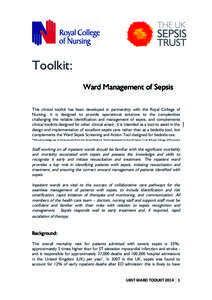 Toolkit: Ward Management of Sepsis This clinical toolkit has been developed in partnership with the Royal College of Nursing. It is designed to provide operational solutions to the complexities challenging the reliable i