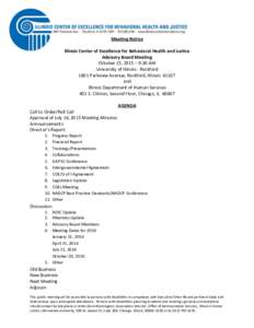 Meeting Notice Illinois Center of Excellence for Behavioral Health and Justice Advisory Board Meeting October 15, 2015 – 9:30 AM University of Illinois - Rockford 1601 Parkview Avenue, Rockford, Illinois 61107