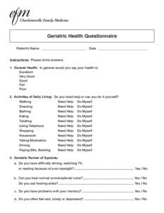 Geriatric Health Questionnaire Patient’s Name: ____________________________ Date _______________________________ Instructions: Please circle answers. 1. General Health: In general would you say your health is:			 	 Exc