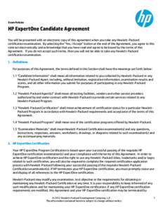 Exam Policies  HP ExpertOne Candidate Agreement You will be presented with an electronic copy of this agreement when you take any Hewlett-Packard certification examination. By selecting the “Yes, I Accept” button at 