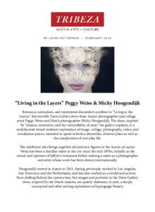 b y L e i g h Pat t e r s o n | F e b r u a r y 2 014  “Living in the Layers” Peggy Weiss & Micky Hoogendijk Romance, surrealism, and intentional discomfort combine in “Living in the Layers,” this month’s Davis