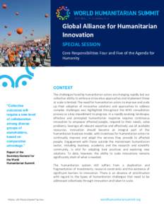 Global Alliance for Humanitarian Innovation SPECIAL SESSION Core Responsibilities Four and Five of the Agenda for Humanity