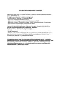 Gripi laboratoorse diagnostika kriteeriumid Vastavalt 28. aprill 2008.a Euroopa Ühenduste Komisjoni Otsusele, millega muudetakse otsustEÜ on Gripi juhu laboratoorsed kriteeriumid järgmised: Positiivne tulemu
