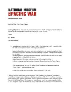 FREDERICKSBURG, TEXAS  Activity Title: The Flying Tigers Activity Objectives: The student understands the impact of U.S. participation in World War II, specifically the volunteerism and actions of the Flying Tigers in Ch