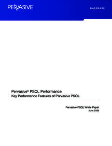D ATA B A S E  Pervasive® PSQL Performance Key Performance Features of Pervasive PSQL Pervasive PSQL White Paper June 2008